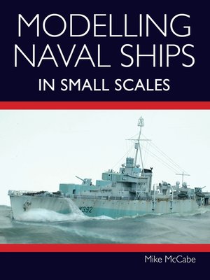 cover image of Modelling Naval Ships in Small Scales